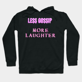 Less gossip, more laughter Hoodie